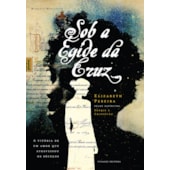 Sob a Égide da Cruz Sob a Égide da Cruz