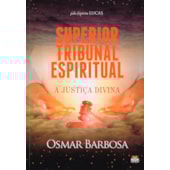 Superior Tribunal Espiritual - A Justiça Divina Superior Tribunal Espiritual - A Justiça Divina