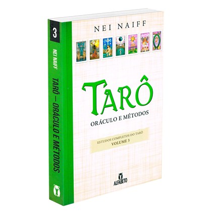 Tarô - Oráculo e Métodos Volume 3 (Trilogia Estudos Completos do Tarô)