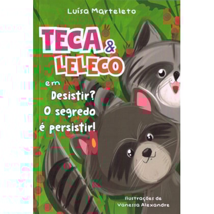 Teca e Leleco em Desistir? O Segredo é Persistir!