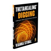 ThetaHealing Digging - Cavando para Encontrar Crenças