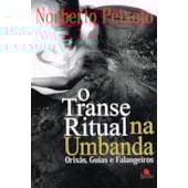 Transe Ritual na Umbanda - Orixás, Guias e Falangeiros Transe Ritual na Umbanda - Orixás, Guias e Falangeiros