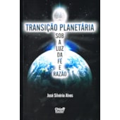 Transição Planetária Sob a Luz Da Fé e Razão