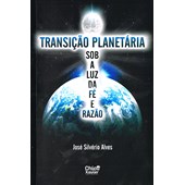 Transição Planetária Sob a Luz Da Fé e Razão