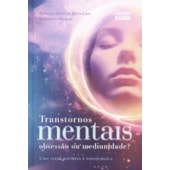 Transtornos Mentais: Obsessão ou Mediunidade?