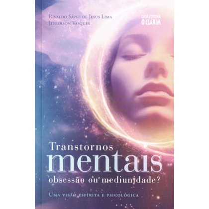 Transtornos Mentais: Obsessão ou Mediunidade?