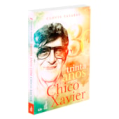 Trinta Anos com Chico Xavier