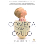 Tudo Começa Com o Óvulo Tudo Começa Com o Óvulo