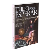 Tudo pode Esperar Tudo pode Esperar