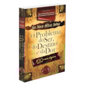 Um Novo Olhar Sobre o Problema do Ser, do Destino e da Dor Um Novo Olhar Sobre o Problema do Ser, do Destino e da Dor