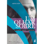 Um Olhar sobre o Evangelho segundo o Espiritismo