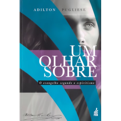 Um Olhar sobre o Evangelho segundo o Espiritismo