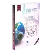 Um Olhar Sobre o Tempo Presente Um Olhar Sobre o Tempo Presente