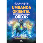 Umbanda Oriental - Da Mediunidade aos Orixás