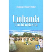 Umbanda - Uma História Viva
