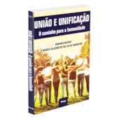 União e Unificação - O Caminho para a Humanidade