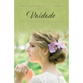Vaidade Um Manancial de Ilusões