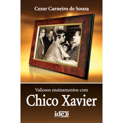 Valiosos Ensinamentos com Chico Xavier