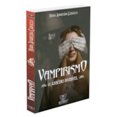 Vampirismo - o Assedio Invisivel Vampirismo - o Assedio Invisivel