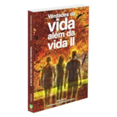Verdades da Vida Além da Vida - Volume 2