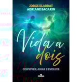 Vida a Dois - Conviver, Amar e Evoluir