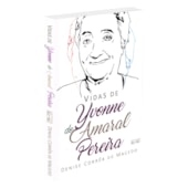 Vidas de Yvonne do Amaral Pereira Vidas de Yvonne do Amaral Pereira