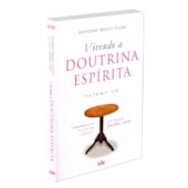 Vivendo a Doutrina Espírita - Vol. I