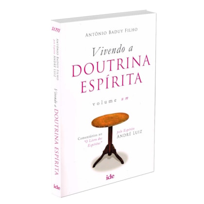 Vivendo a Doutrina Espírita - Vol. I