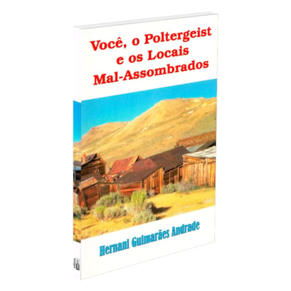 Você, o Poltergeist e os Locais Mal-Assombrados