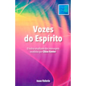 Vozes do Espírito - O Índice Atualizado das Mensagens Recebidas por Chico Xavier