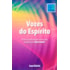 Vozes do Espírito - O Índice Atualizado das Mensagens Recebidas por Chico Xavier